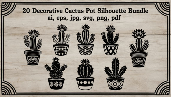 20 Decorative Cactus Pot Silhouette Set Graphics