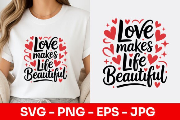 Love Makes Life Beautiful Decorative SVG for Graphics and Illustrations